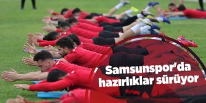 Samsunspor'da hazırlıklar sürüyor