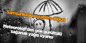 Meteoroloji’den gök gürültülü sağanak yağış uyarısı