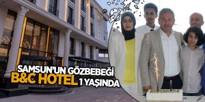 SAMSUN’UN GÖZBEBEĞİ B&C HOTEL 1 YAŞINDA
