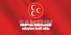 MHP’nin Samsun Milletvekili adayları belli oldu