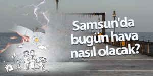 Samsun'da bugün hava nasıl olacak?