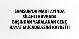 Samsun'da silahlı kavgada yaralanan kişi hastanede öldü - samsun haber