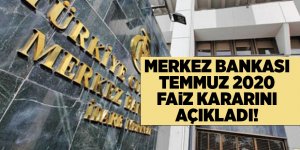 Merkez Bankası Temmuz 2020 faiz kararını açıkladı!
