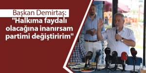 Başkan Demirtaş: "Halkıma faydalı olacağına inanırsam partimi değiştiririm" - samsun haber