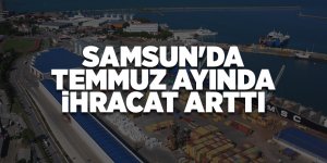 Samsun'un temmuz ayı ihracat rakamları açıklandı - samsun haber