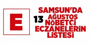 Samsun'da 13 Ağustos nöbetçi eczaneler - samsun haber
