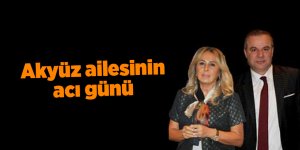 Akyüz ailesinin acı günü - samsun haber