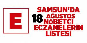 Samsun'da 18 Ağustos nöbetçi eczaneler - samsun haber