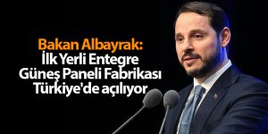 Bakan Albayrak: İlk Yerli Entegre Güneş Paneli Fabrikası Türkiye'de açılıyor