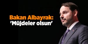 Bakan Albayrak: 'Müjdeler olsun'