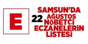 Samsun'da 22 Ağustos nöbetçi eczaneler - samsun haber