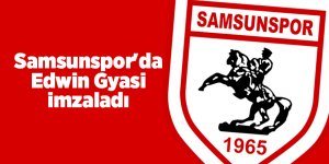 Samsunspor'da Edwin Gyasi imzaladı - samsun haber