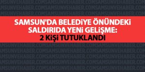 Samsun'da belediye önündeki saldırıda yeni gelişme: 2 kişi tutuklandı - samsun haber