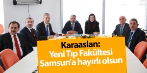 Karaaslan: Yeni Tıp Fakültesi Samsun'a hayırlı olsun - samsun haber