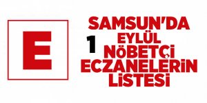 Samsun'da 1 Eylül nöbetçi eczaneler - samsun haber