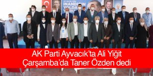 AK Parti Ayvacık’ta Ali Yiğit, Çarşamba’da Taner Özden dedi
