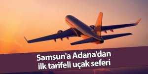 Adana-Samsun karşılıklı direkt tarifeli uçak seferleri başladı - samsun haber