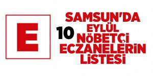 Samsun'da 10 Eylül nöbetçi eczaneler - samsun haber