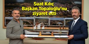 Suat Kılıç  Başkan Topaloğlu'nu ziyaret etti