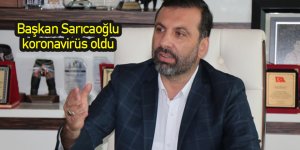 Başkan Sarıcaoğlu koronavirüs oldu