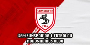 SAMSUNSPOR’DA POZİTİF VAKA