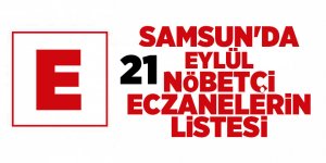 Samsun'da 21 Eylül nöbetçi eczaneler - samsun haber