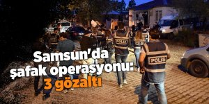 Samsun'da şafak operasyonu: 3 gözaltı - samsun haber