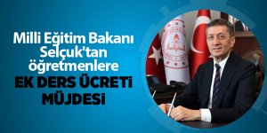 Milli Eğitim Bakanı Selçuk'tan öğretmenlere ek ders ücreti müjdesi
