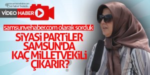 Siyasi partiler Samsun'da kaç milletvekili çıkarır?