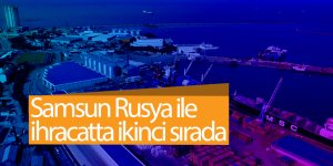 Samsun Rusya ile ihracatta ikinci sırada - samsun haber