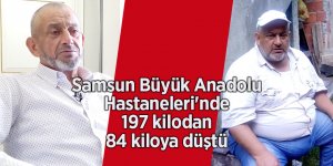 Samsun Büyük Anadolu Hastaneleri'nde 197 kilodan 84 kiloya düştü