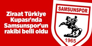 Ziraat Türkiye Kupası'nda Samsunspor'un rakibi belli oldu - samsun haber
