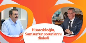 Hisarcıklıoğlu, Samsun’un sorunlarını dinledi - samsun haber