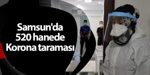 Samsun'da 520 hanede Korona taraması - samsun haber