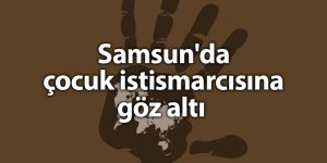 Samsun'da çocuk istismarcısına göz altı - samsun haber