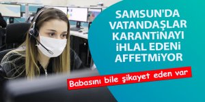 Samsun'da vatandaşlar karantinayı ihlal edeni affetmiyor - samsun haber