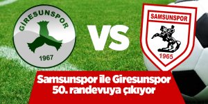 Samsunspor ile Giresunspor 50. randevuya çıkıyor - samsun haber