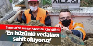 Samsun'da mezar kazıcıları içini döktü - samsun haber