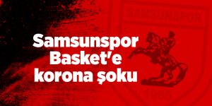 Samsunspor Basket'e korona şoku - samsun haber