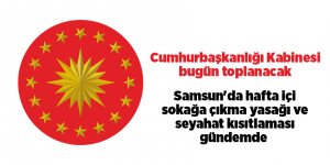 Cumhurbaşkanlığı Kabinesi bugün toplanacak