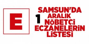 Samsun'da 1 Aralık nöbetçi eczaneler - samsun haber