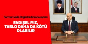 Samsun Valisi Dağlı'dan Korona uyarısı - samsun haber