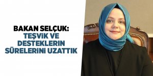 Bakan Selçuk: Teşvik ve desteklerin sürelerini uzattık - samsun haber