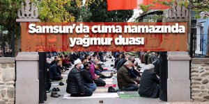 Samsun'da cuma namazında yağmur duası - samsun haber