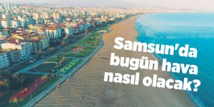 Samsun'da bugün hava nasıl olacak? - samsun haber