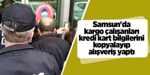 Samsun'da kargo çalışanları kredi kart bilgilerini kopyalayıp alışveriş yaptı - samsun haber