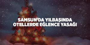 Samsun'da yılbaşında otellerde eğlence yasağı - samsun haber