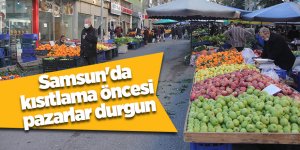 Samsun'da kısıtlama öncesi pazarlar durgun - samsun haber