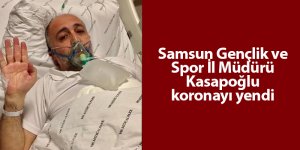 Samsun Gençlik ve Spor İl Müdürü Kasapoğlu koronayı yendi - samsun haber