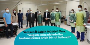 Samsun İl Sağlık Müdürü Oruç: “Salgınla mücadelede ilçe hastanelerimiz kritik bir rol üstlendi”